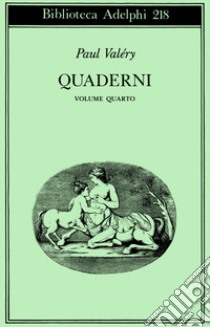 Quaderni. Vol. 4: Tempo-Sogno-Coscienza-Attenzione-L'Io e la personalità libro di Valéry Paul; Robinson Valéry J. (cur.)