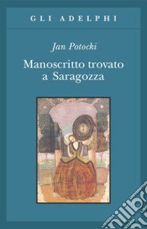 Manoscritto trovato a Saragozza libro di Potocki Jan; Caillois R. (cur.)