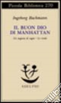 Il buon Dio di Manhattan-Un negozio di sogni-Le cicale libro di Bachmann Ingeborg