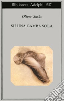 Su una gamba sola libro di Sacks Oliver