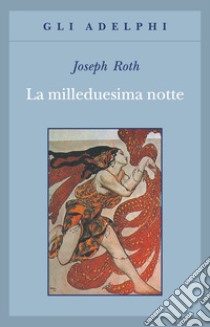 La milleduesima notte libro di Roth Joseph