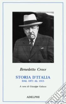 Storia d'Italia dal 1871 al 1915 libro di Croce Benedetto; Galasso G. (cur.)