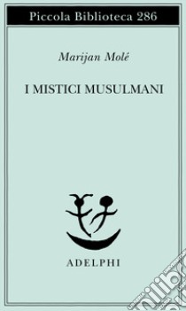 I mistici musulmani libro di Molé Marijan