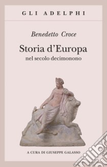 Storia d'Europa nel secolo decimonono libro di Croce Benedetto; Galasso G. (cur.)