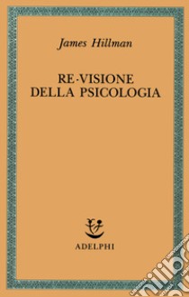 Re-visione della psicologia libro di Hillman James