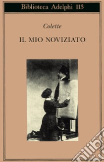 Il mio noviziato libro di Colette