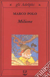 Il Milione libro di Polo Marco; Bertolucci Pizzorusso V. (cur.)