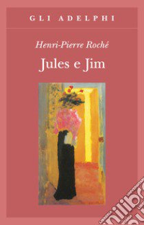 Jules e Jim libro di Roché Henri-Pierre; Marchi E. (cur.)