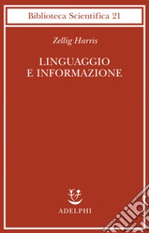 Linguaggio e informazione libro di Harris Zellig; Trautteur G. (cur.)