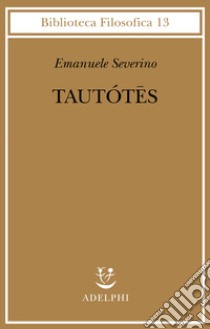 Tautótes libro di Severino Emanuele