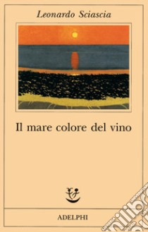 Il mare colore del vino libro di Sciascia Leonardo