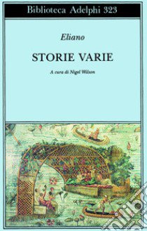 Storie varie libro di Eliano Claudio; Wilson N. (cur.)