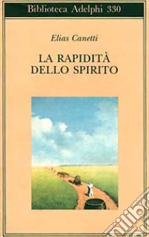 La rapidità dello spirito. Appunti da Hampstead (1954-1971) libro di Canetti Elias