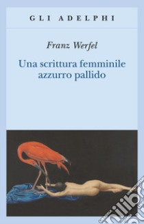 Una scrittura femminile azzurro pallido libro di Werfel Franz