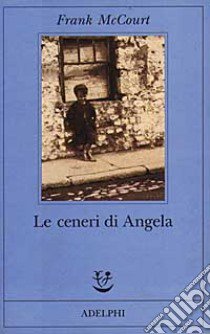 Le ceneri di Angela libro di McCourt Frank