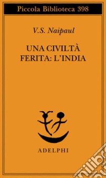 Una civiltà ferita: l'India libro di Naipaul Vidiadhar S.