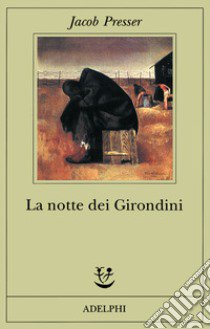 La notte dei girondini libro di Presser Jacob