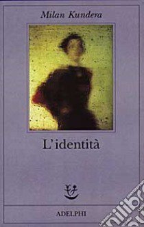 L'identità libro di Kundera Milan