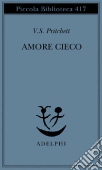 Amore cieco libro di Pritchett Victor S.