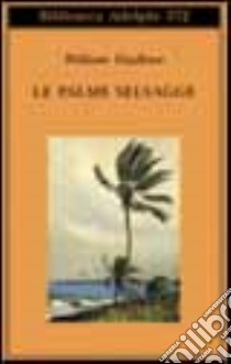 Le palme selvagge libro di Faulkner William; Materassi M. (cur.)