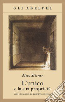 L'unico e la sua proprietà libro di Stirner Max