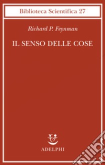 Il senso delle cose libro di Feynman Richard P.