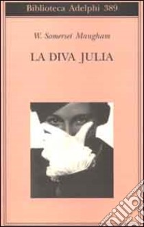 La diva Julia libro di Maugham W. Somerset