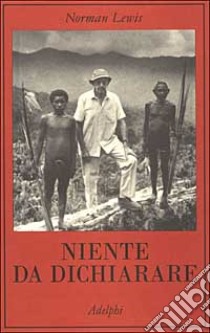 Niente da dichiarare libro di Lewis Norman