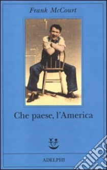 Che paese, l'America libro di McCourt Frank