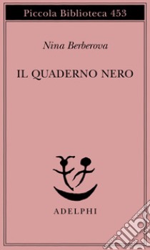 Il quaderno nero libro di Berberova Nina; Dobrovolskaja J. (cur.)