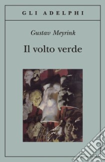 Il volto verde libro di Meyrink Gustav