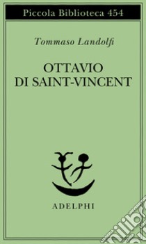 Ottavio di Saint-Vincent libro di Landolfi Tommaso