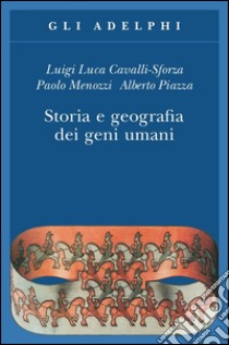 Storia e geografia dei geni umani libro di Cavalli-Sforza Luigi Luca; Menozzi Paolo; Piazza Alberto