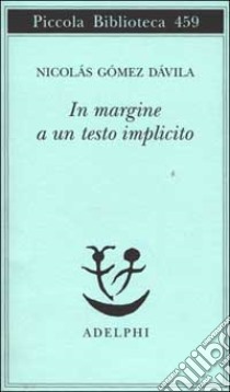 In margine a un testo implicito libro di Gómez Dávila Nicolás; Volpi F. (cur.)