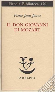 Il Don Giovanni di Mozart libro di Jouve Pierre J.