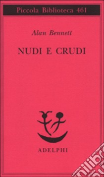 Nudi e crudi libro di Bennett Alan