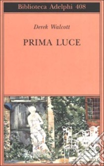 Prima luce libro di Walcott Derek