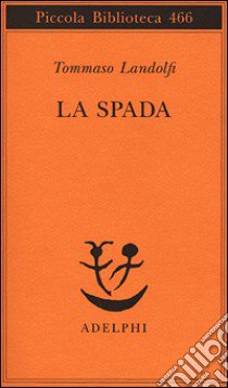 La spada libro di Landolfi Tommaso