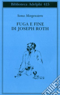 Fuga e fine di Joseph Roth - ricordi libro di Morgenstern Soma; Schulte I. (cur.)