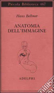 Anatomia dell'immagine libro di Bellmer Hans; Fatica O. (cur.)