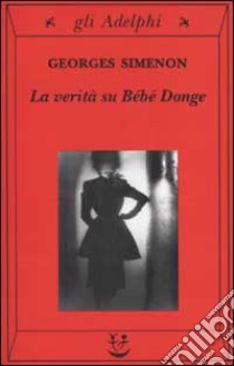 La verità su Bébé Donge libro di Simenon Georges