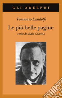 Le più belle pagine scelte da Italo Calvino libro di Landolfi Tommaso; Calvino I. (cur.)