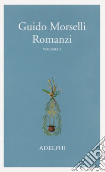 Romanzi. Vol. 1 libro di Morselli Guido; Borsa E. (cur.); D'Arienzo S. (cur.)