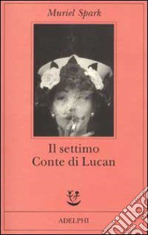 Il settimo Conte di Lucan libro di Spark Muriel