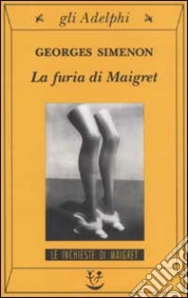 La furia di Maigret libro di Simenon Georges