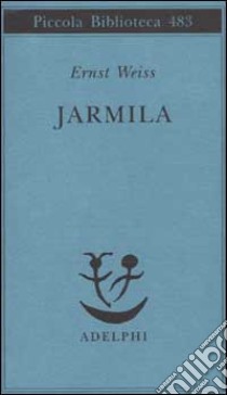 Jarmila. Una storia d'amora boema libro di Weiss Ernst