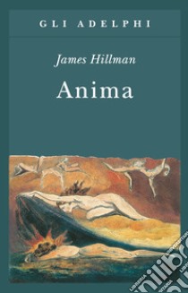 Anima. Anatomia di una nozione personificata libro di Hillman James