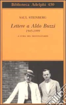 Lettere a Aldo Buzzi 1945-1999 libro di Steinberg Saul; Buzzi A. (cur.)