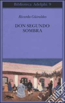 Don Segundo Sombra libro di Güiraldes Ricardo