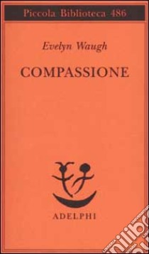 Compassione libro di Waugh Evelyn; Fatica O. (cur.)